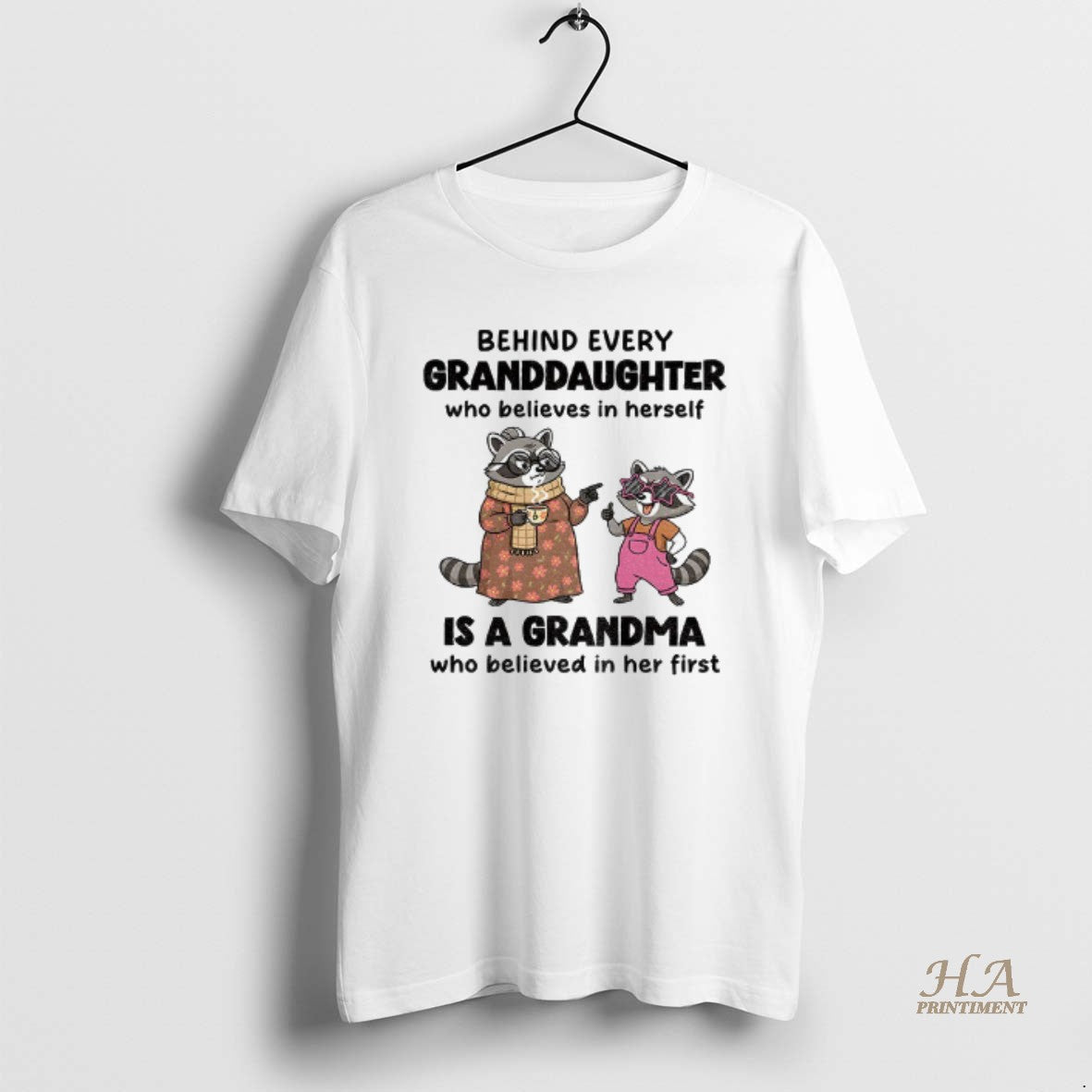 Official Raccoon Behind Every Granddaughter Who Believes In Herself Is A Grandma Who Believed In