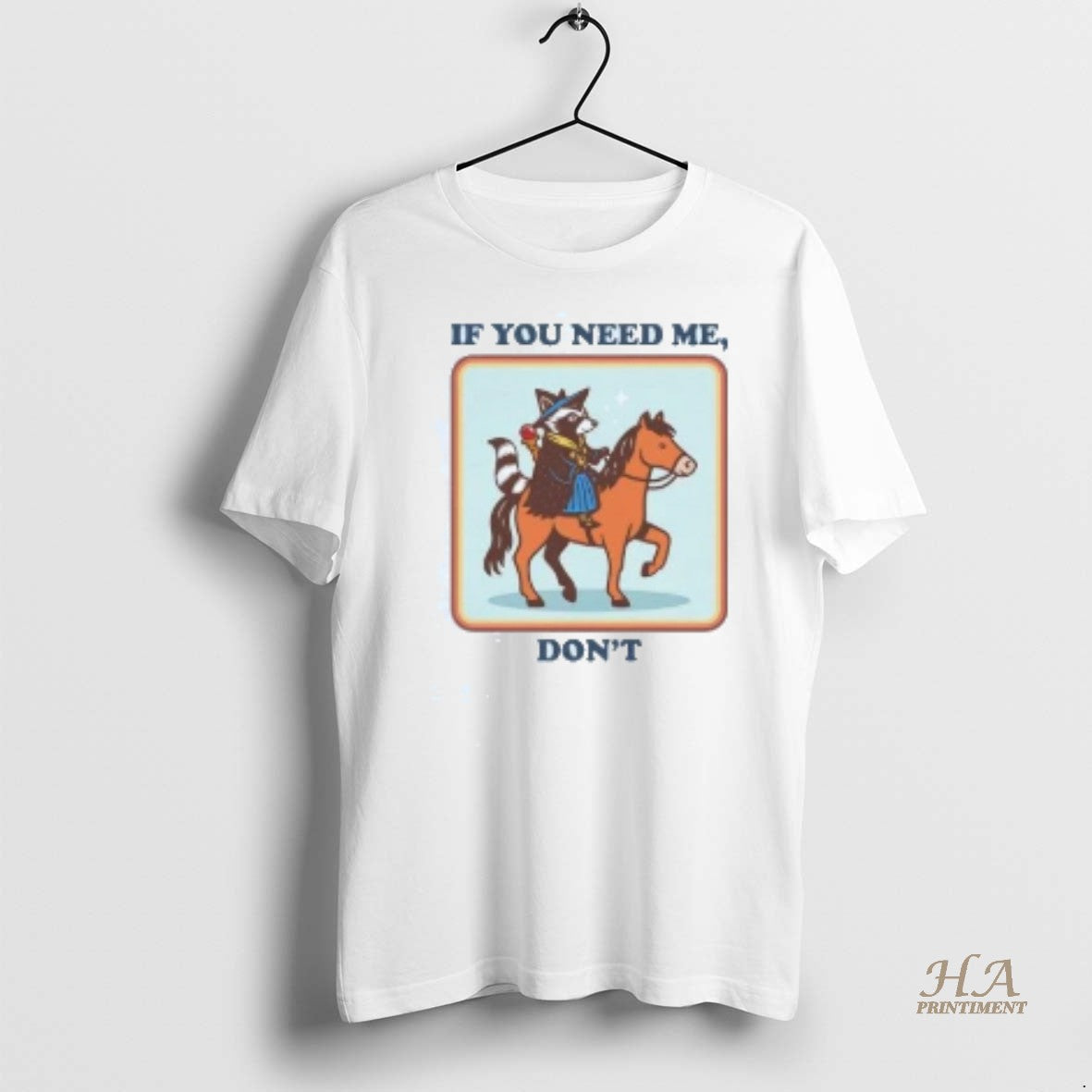 Official Raccoon If You Need Me Dont Shirt