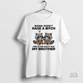 Official Raccoon Mama Didnt Raise A Bitch And If She Did It Was My Brother