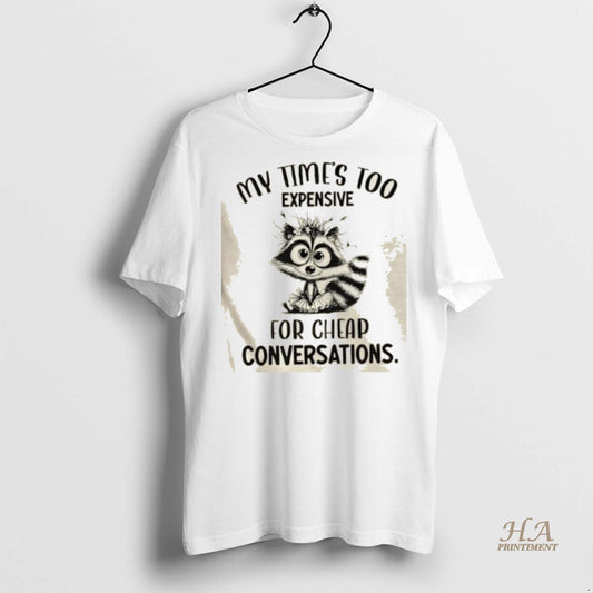 Official Raccoon My Times Too Expensive For Cheap Conversations Shirt