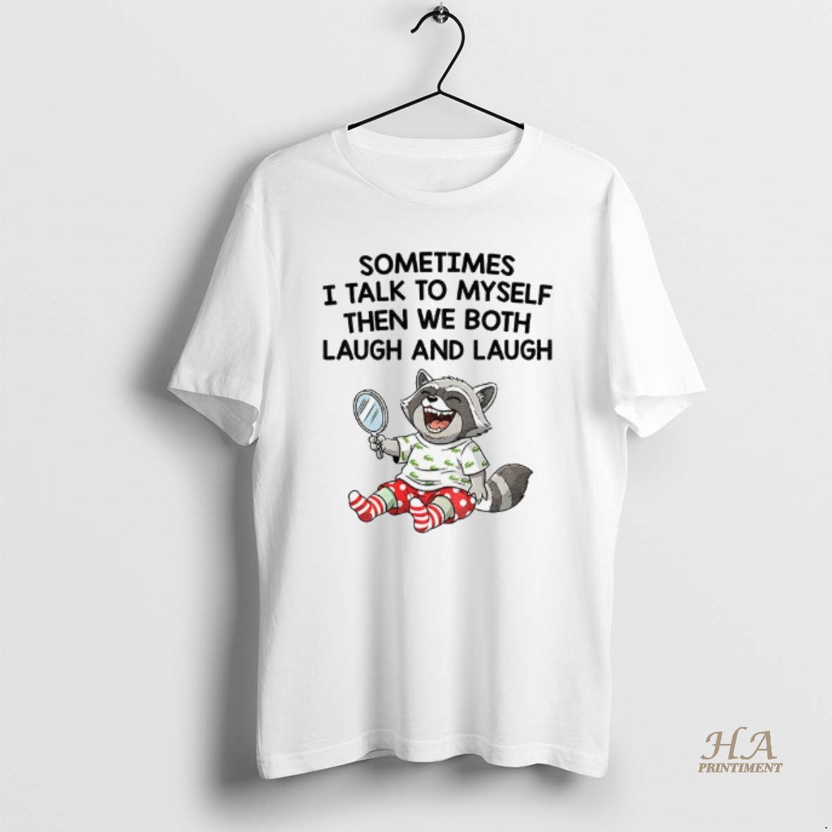 Official Raccoon Sometimes I Talk To Myself Then We Both Laugh And Laugh