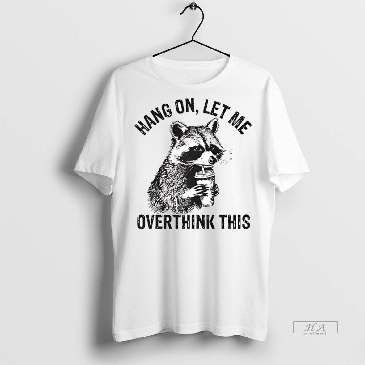 Official Racoon Hang On Let Me Overthink This Shirt