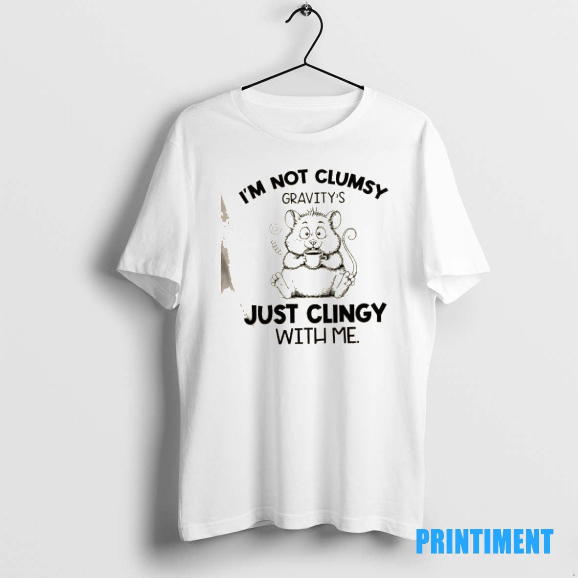 Official Rat Fat Im Not Clumsy Gravitys Just Clingy With Me Tee Sweater
