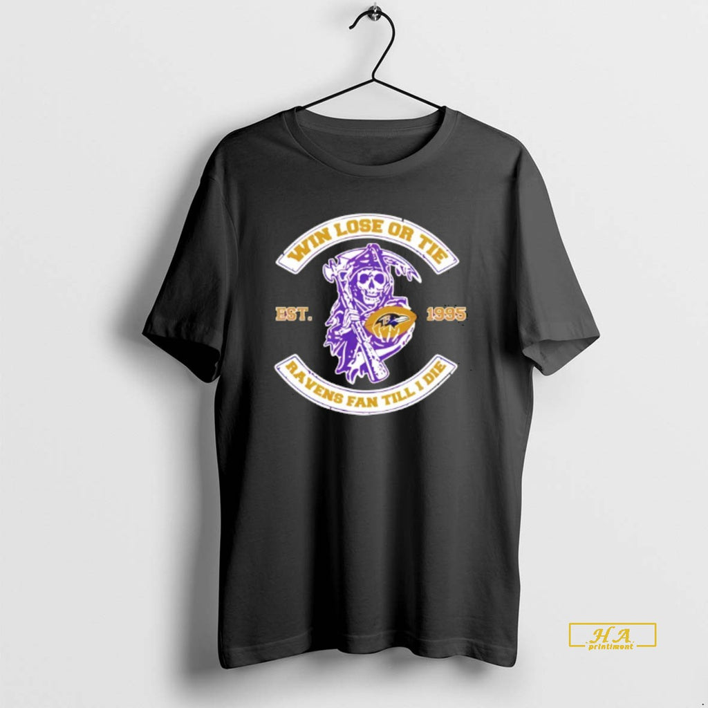 Official Reaper Win Lose Or Tie Baltimore Ravens Fan Till I Die