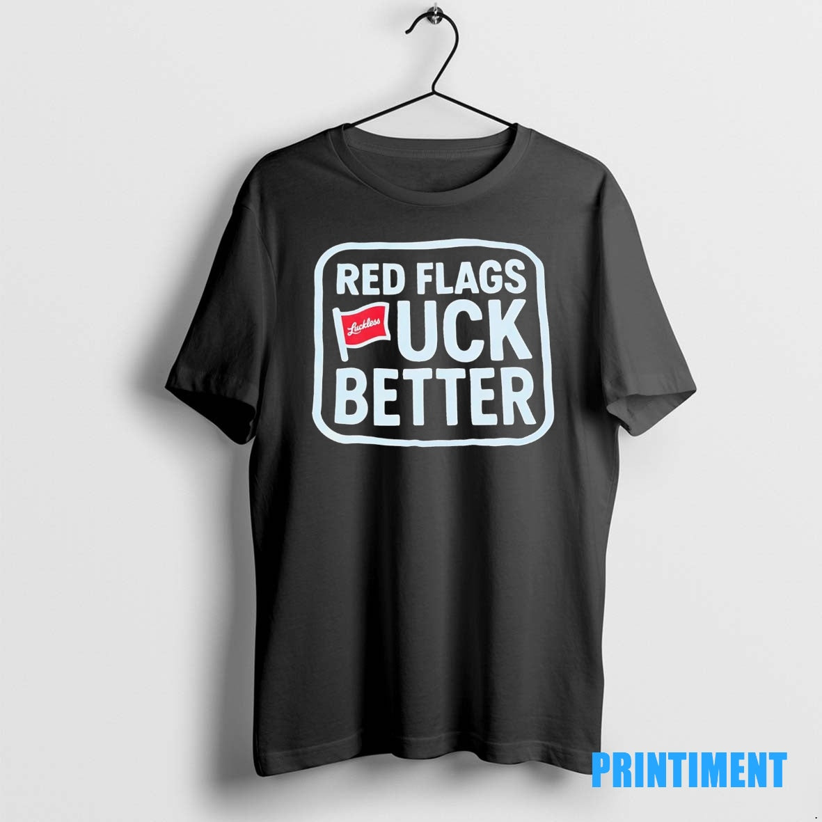 Official Red Flags Fuck Better Luckless Tee Sweater