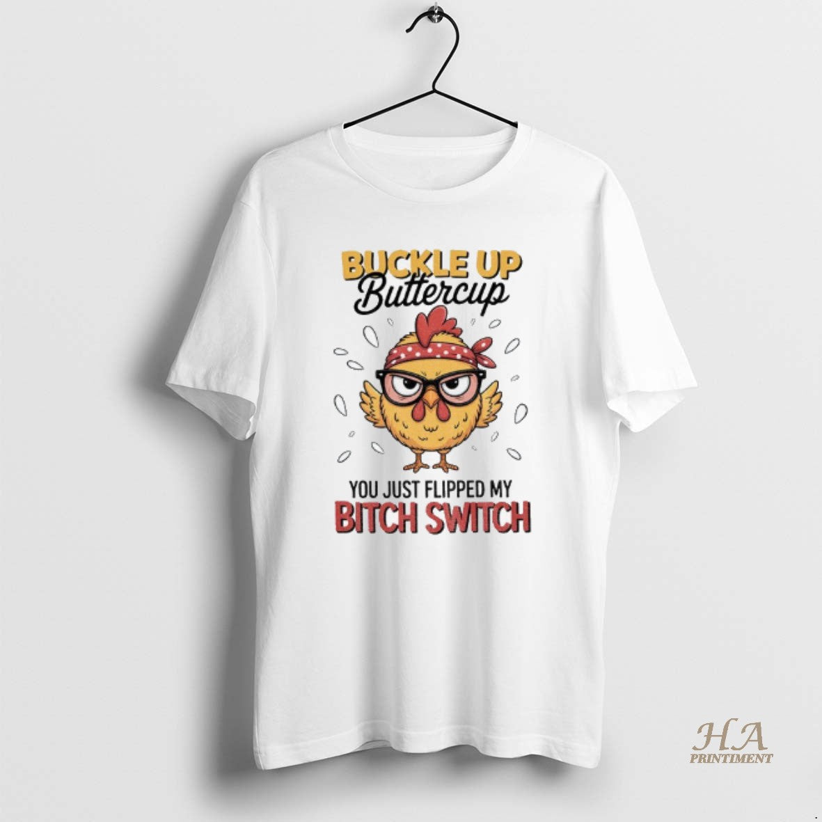 Official Rooster Meme Buckle Up Buttercup You Just Flipped My Bitch Switch