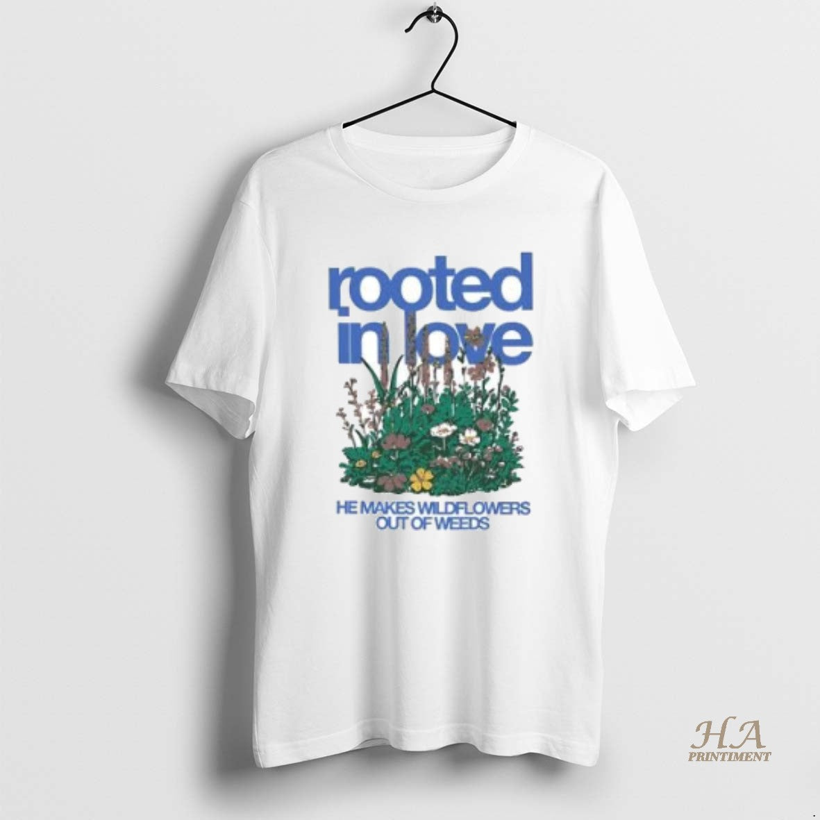 Official Rooted In Love He Makes Wildflowers Out Of Weeds