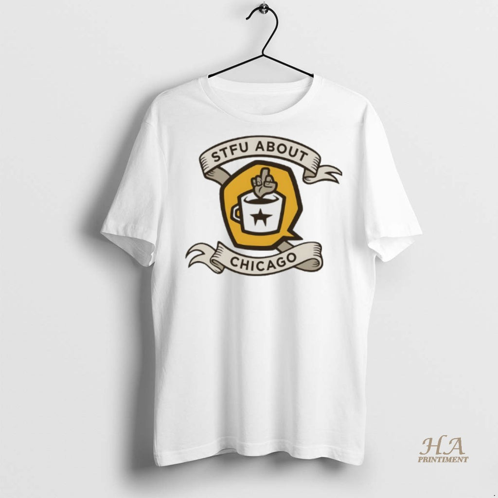 Official Stfu About Chicago Shirt