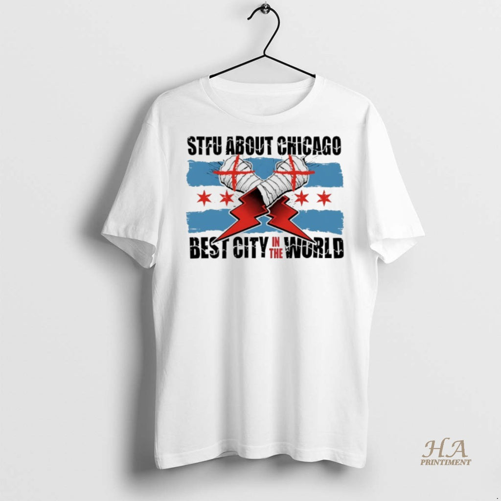 Official Stfu About Chicago Best City In The World Wrestling Shirt