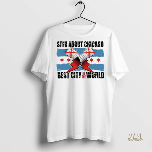 Official Stfu About Chicago Best City In The World Wrestling Shirt