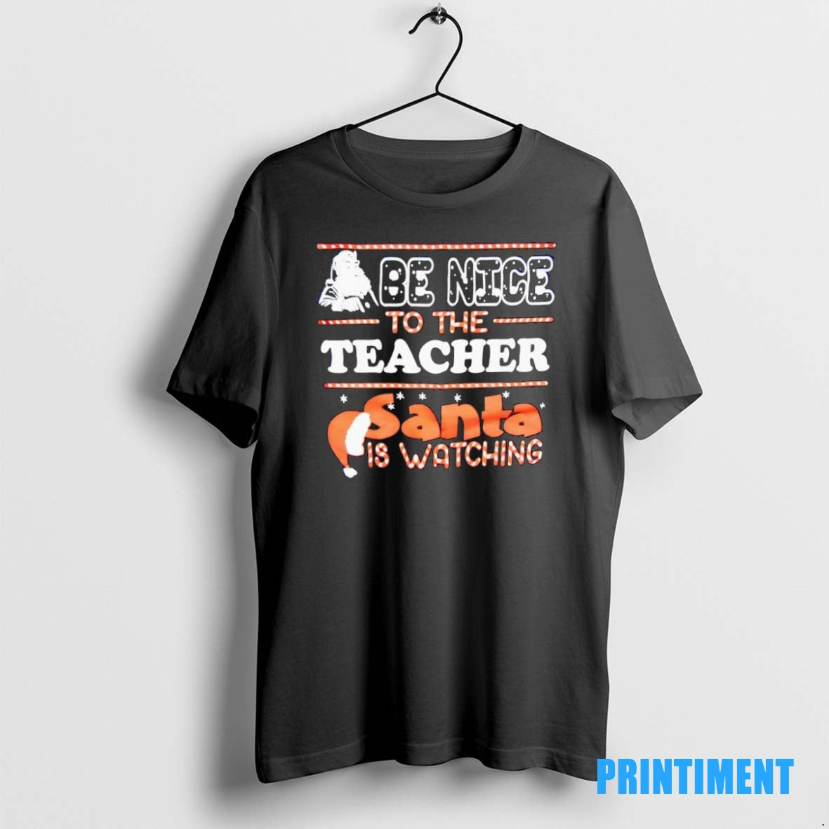 Official Santa Be Nice To The Teacher Christmas Santa Is Watching Tee Sweater