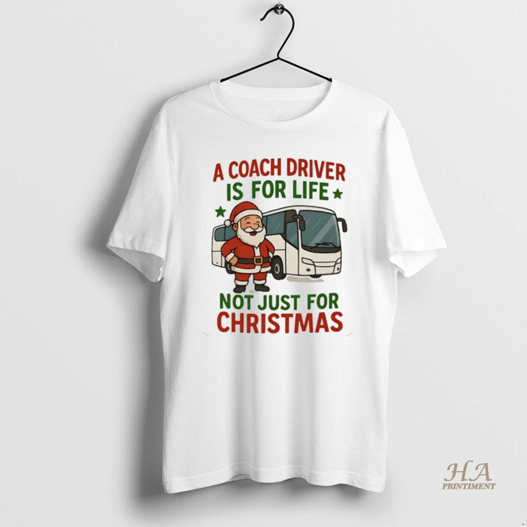 Official Santa Claus A Coach Driver Is For Life Not Just For Christmas Christmas