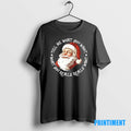 Official Santa Claus Tell Me What You Want What You Really Want Christmas Tee Sweater