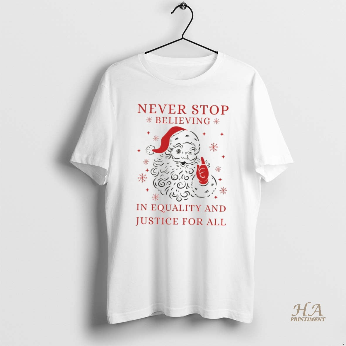 Official Santa Claus Big Face Never Stop Believing In Equality And Justice For All Merry