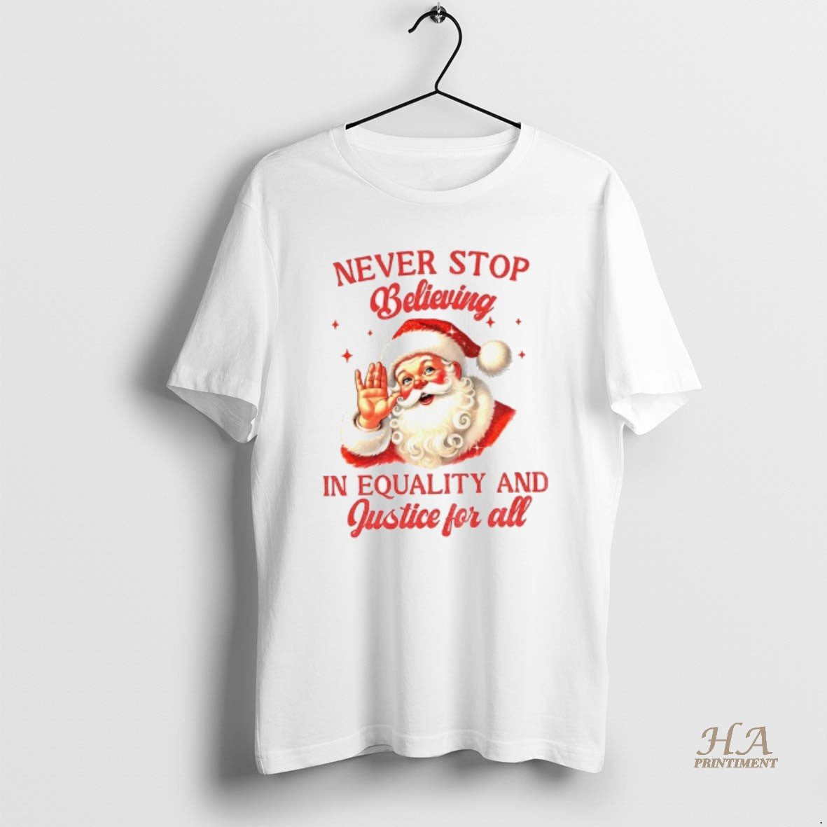 Official Santa Claus Never Stop Believing In Equality And Justice For All Santa Christmas