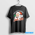 Official Santa Claus You Aint Gettin Jack Shit Christmas Tee Sweater
