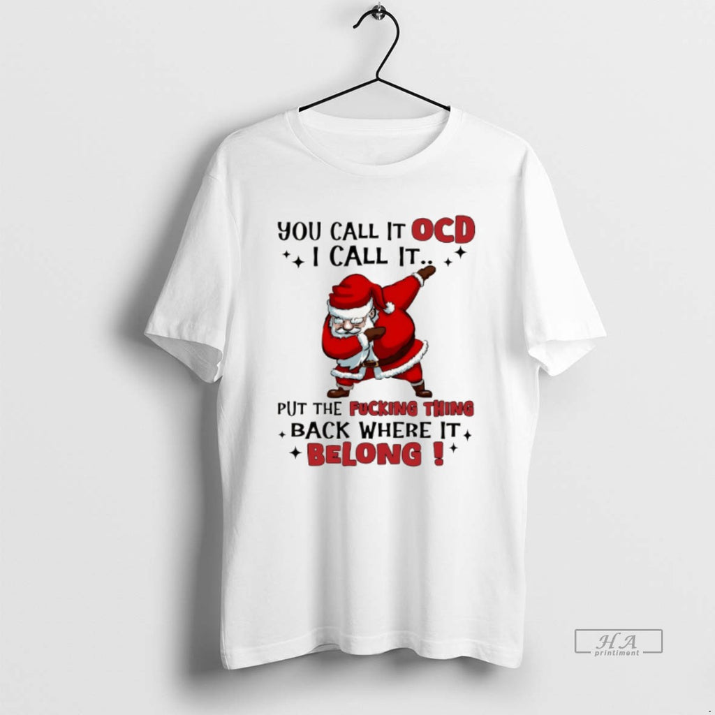 Official Santa Claus You Call It Ocd I Call It Put The Fucking Thing Back