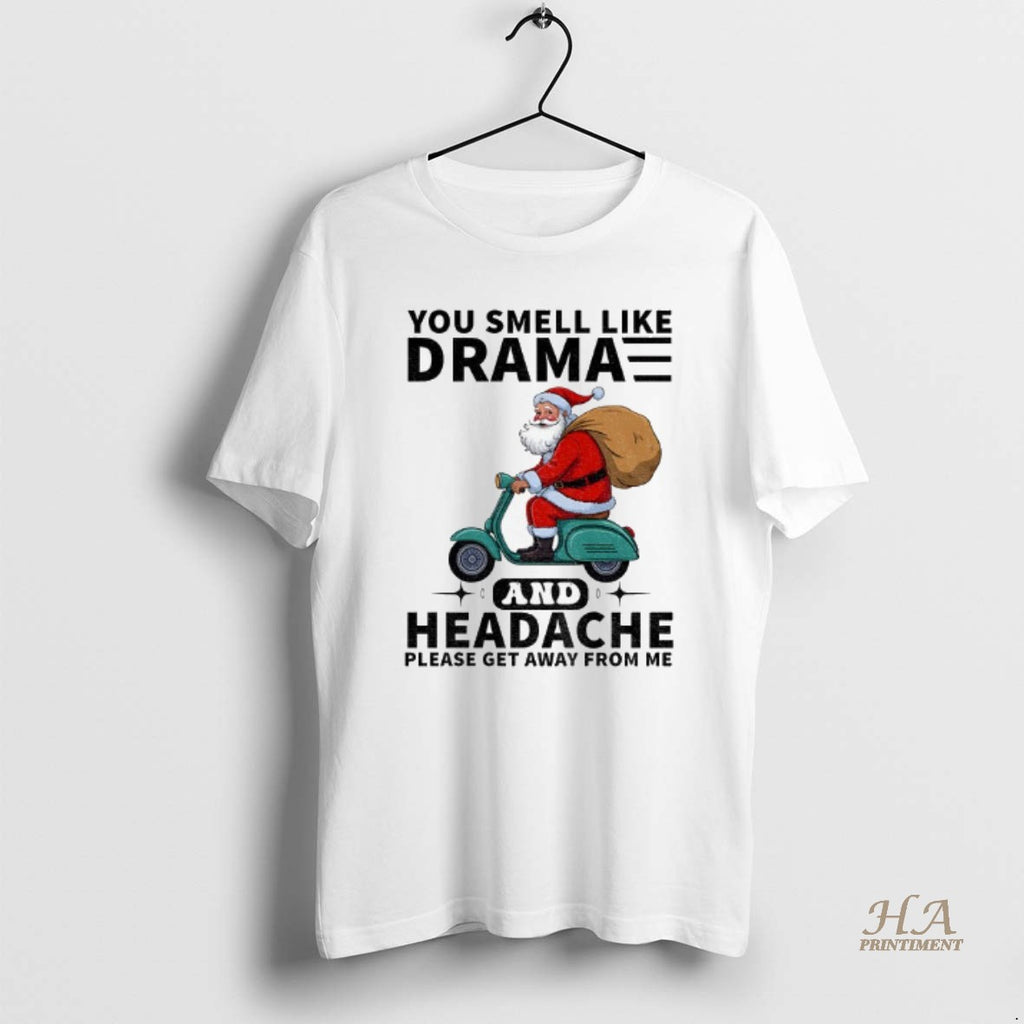 Official Santa Claus You Smell Like Drama And Headache Please Get Away From Me Merry