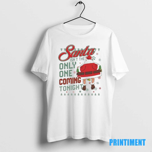 Official Santa Isnt The Only One Coming Tonight Ugly Christmas 2025 Tee Sweater