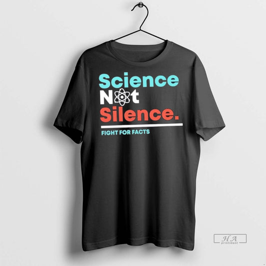 Official Science Not Silence Fight For Facts Shirt