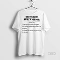 Official Shit Show Supervisior A Person Who Is Tasked With Trying To Solve Problems Made
