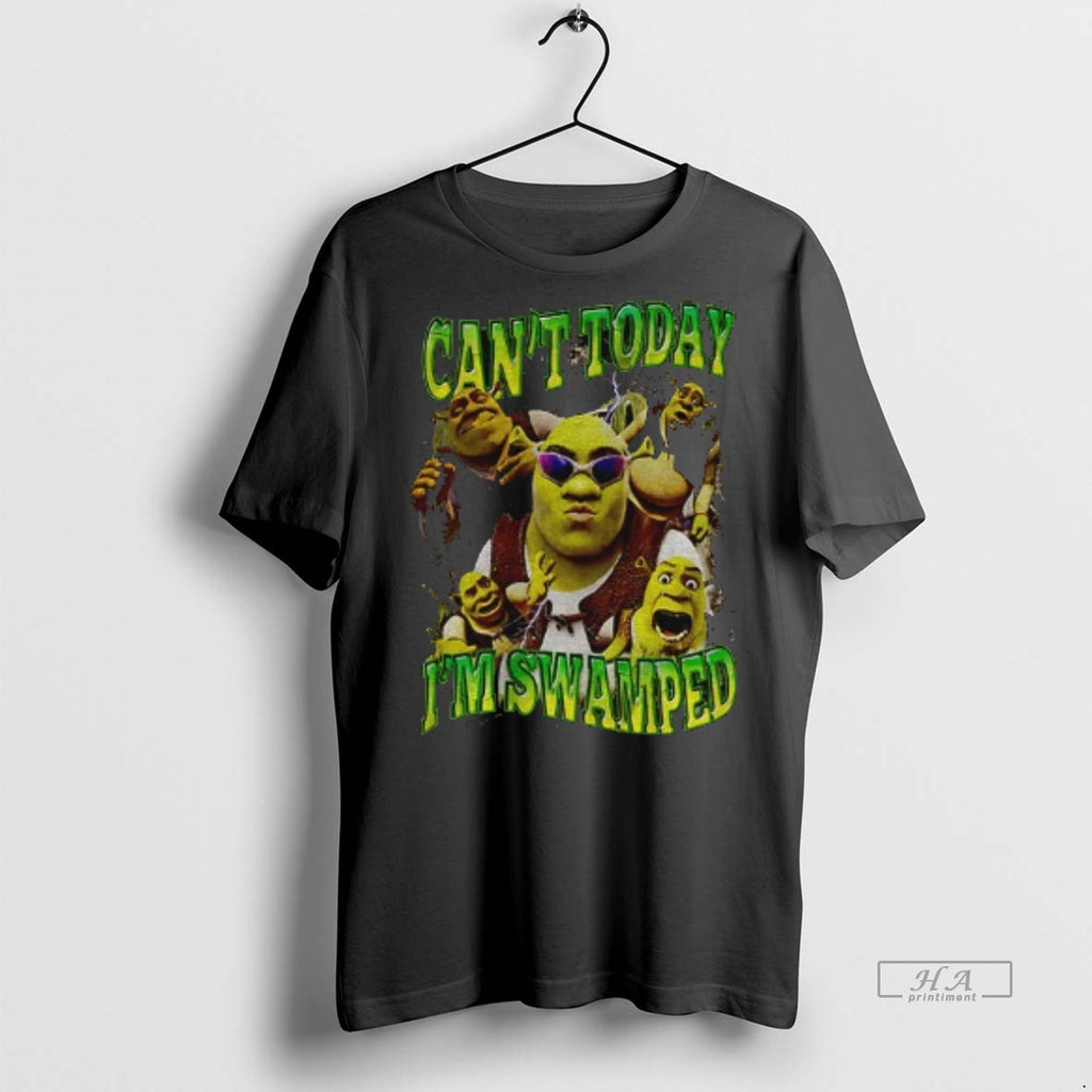 Official Shrek Meme Cant Today Im Swamped Shirt