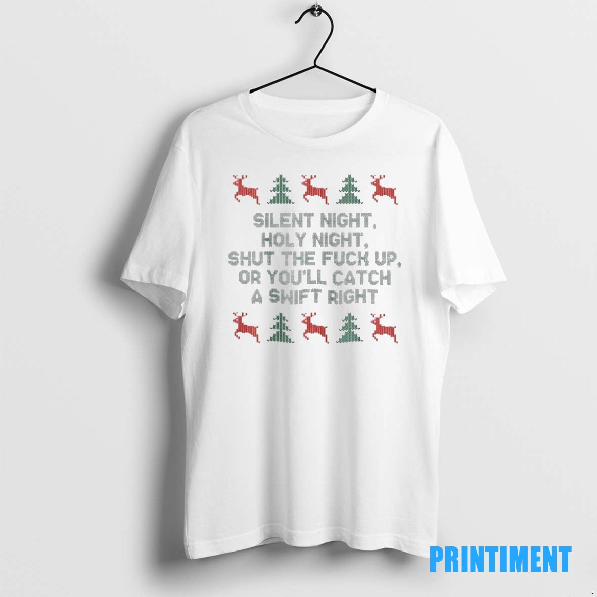Official Silent Night Holy Night Shut The Fuck Up Or Youll Catch A Swift Right