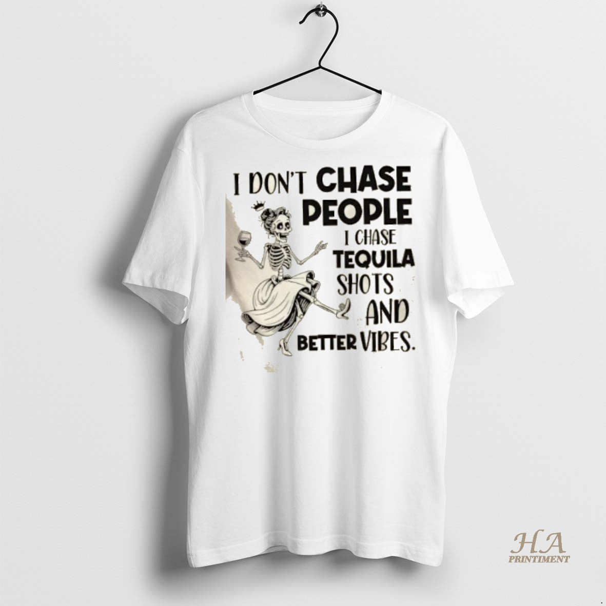 Official Skeleton I Dont Chase People I Chase Tequila Shots And Better Vibes Shirt
