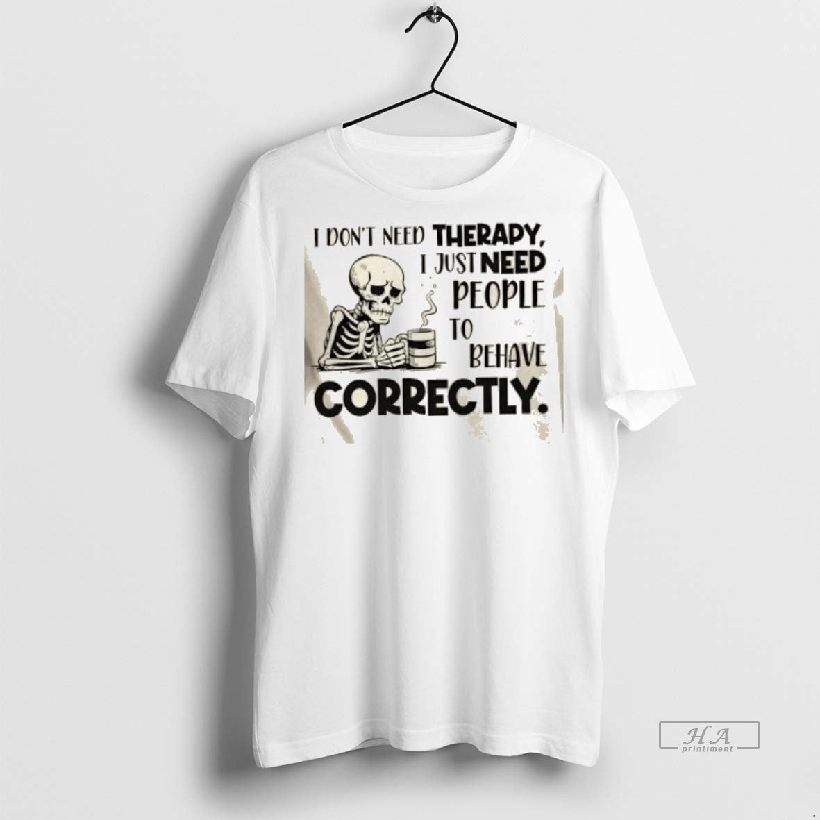 Official Skeleton I Dont Need Therapy I Just Need People To Behave Correctly Shirt