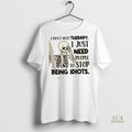 Official Skeleton I Dont Need Therapy I Just Need People To Stop Being Idiots