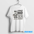 Official Skeleton I Make Bad Decisions Look Like Personality Development Tee Sweater