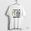 Official Skeleton I Plan My Life Like A Toddler Plans Naps Unpredictably