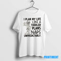 Official Skeleton I Plan My Life Like A Toddler Plans Naps Unpredictably Tee Sweater