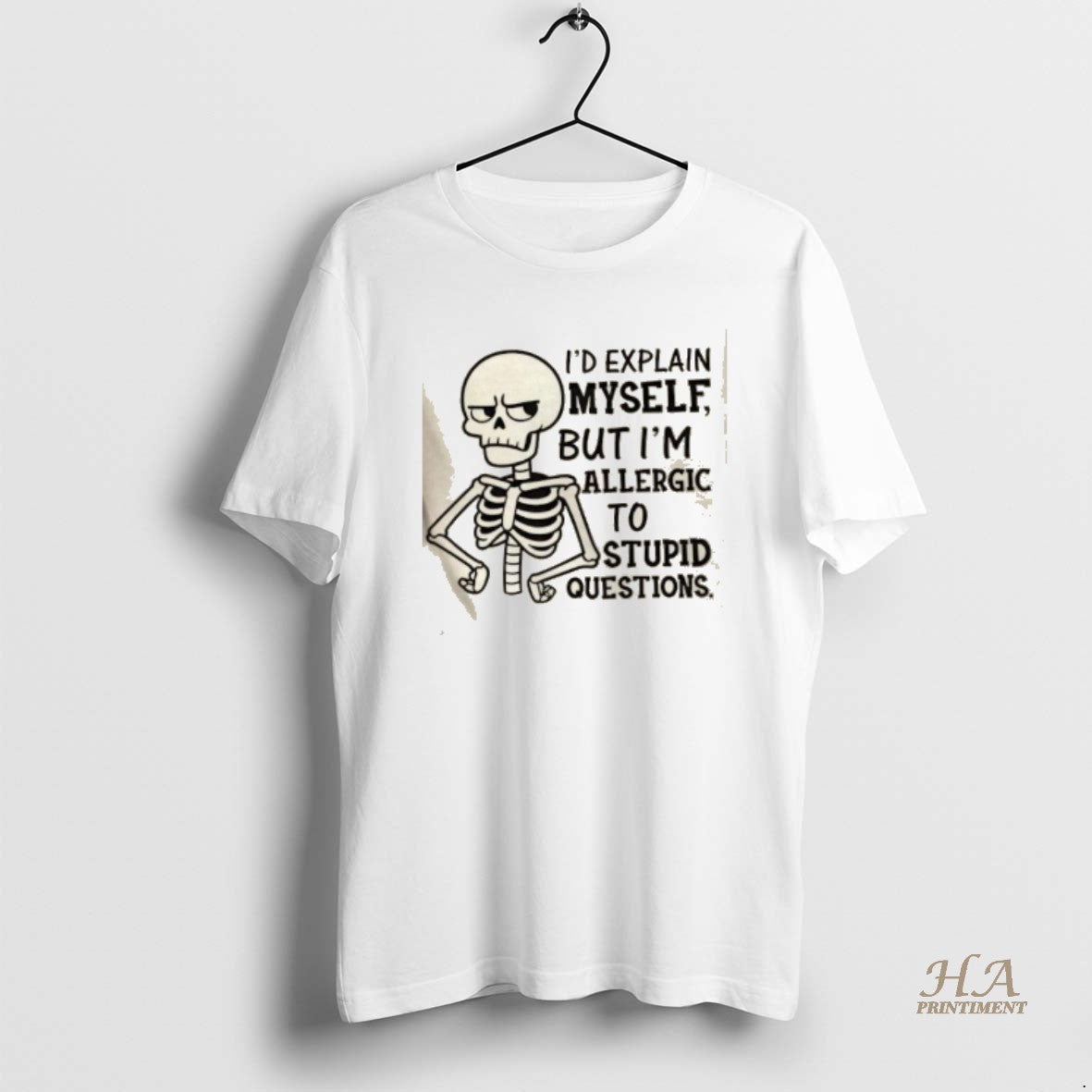 Official Skeleton Id Explain Myself But Im Allergic To Stupid Questions