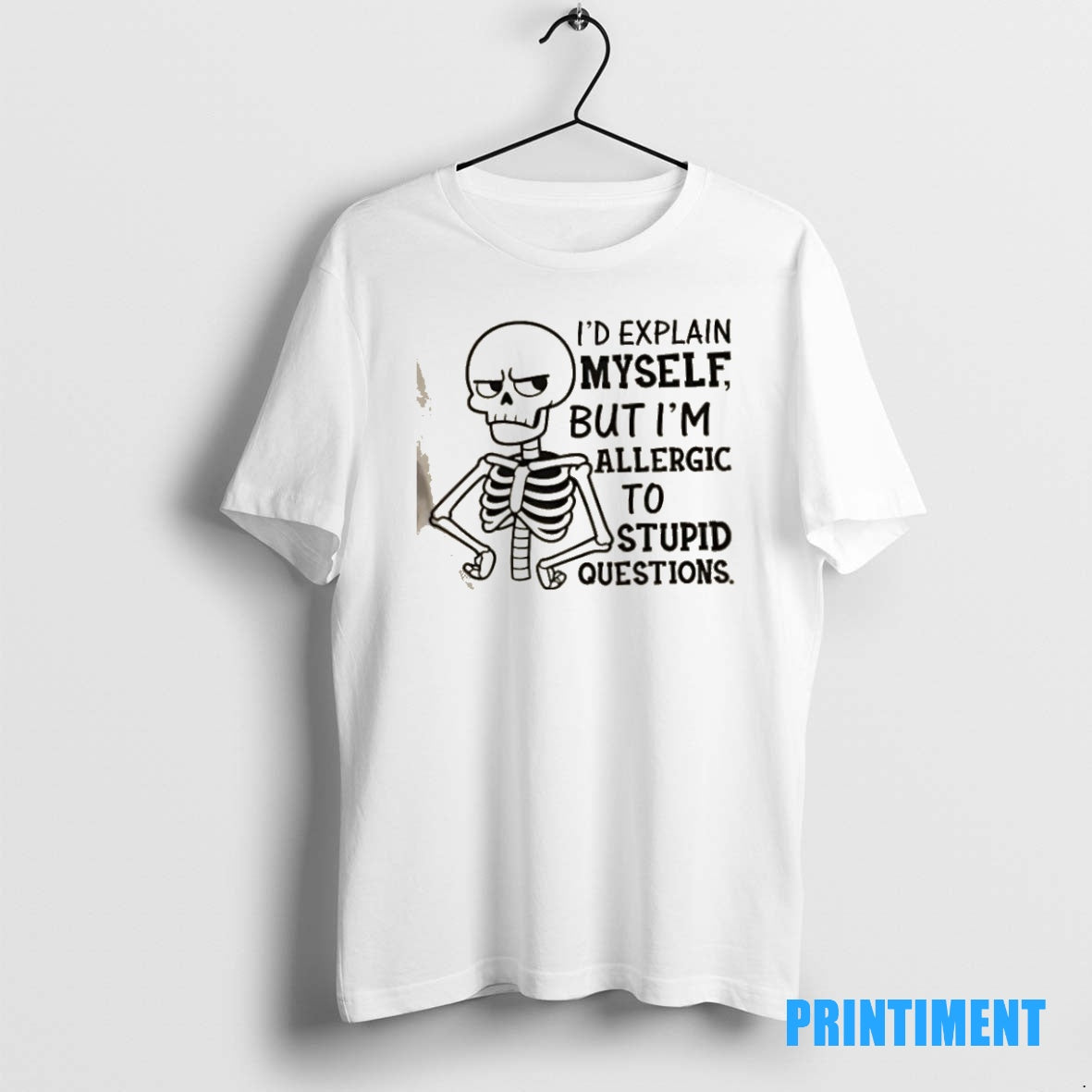 Official Skeleton Id Explain Myself But Im Allergic To Stupid Questions Tee Sweater