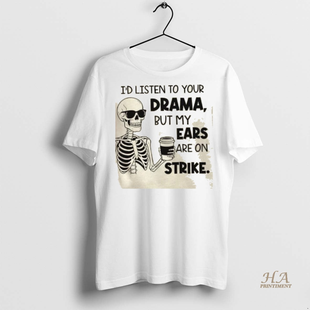 Official Skeleton Id Listen To Your Drama But My Ears Are On Strike Shirt