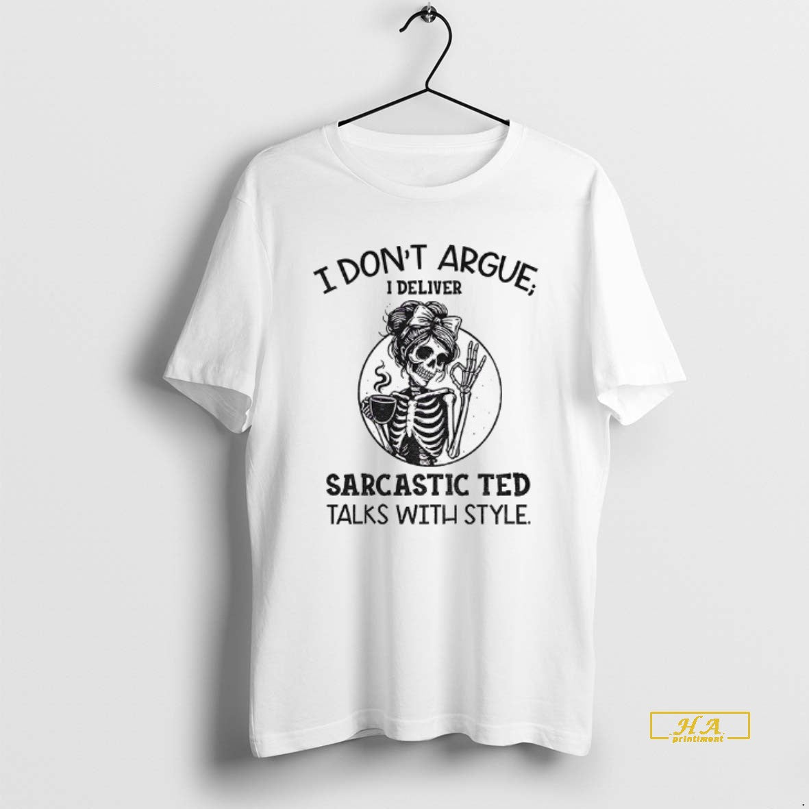 Official Skeleton Girl I Dont Argue I Deliver Sarcastic Ted Talks With Style