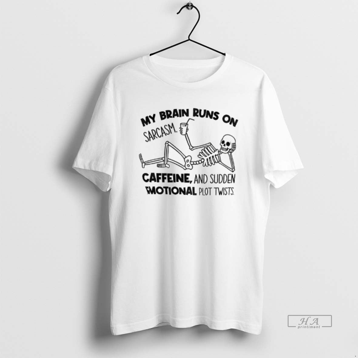 Official Skeleton My Brain Runs On Sarcasm Caffeine And Sudden Emotional Plot Twists