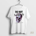 Official Skull Do Not Take Life So Seriously Youll Never Make It Out Alive