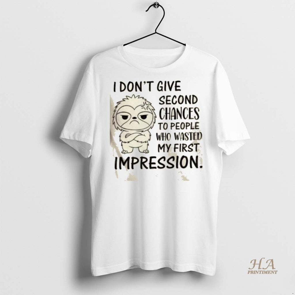 Official Sloth I Dont Give Second Chances To People Who Wasted My First Impression