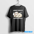Official Sloth Just Do It Tomorrow Meme Tee Sweater