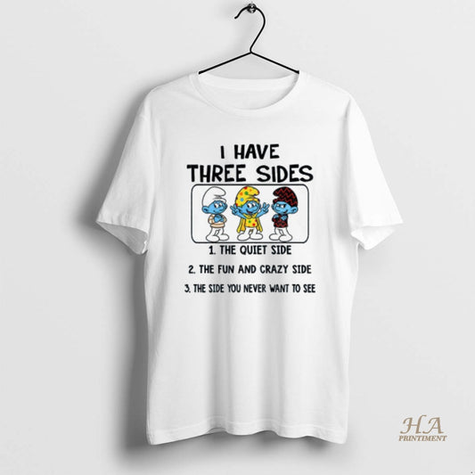 Official Smurf I Have Three Sides The Quiet Side The Fun And Crazy Side The