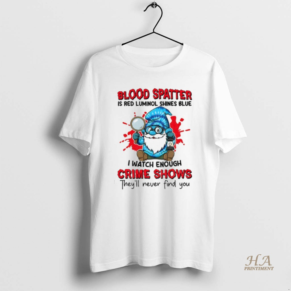 Official Smurfs Gnome Blood Spatter Is Red Luminol Shines Blue I Watch Enough Crime Shows
