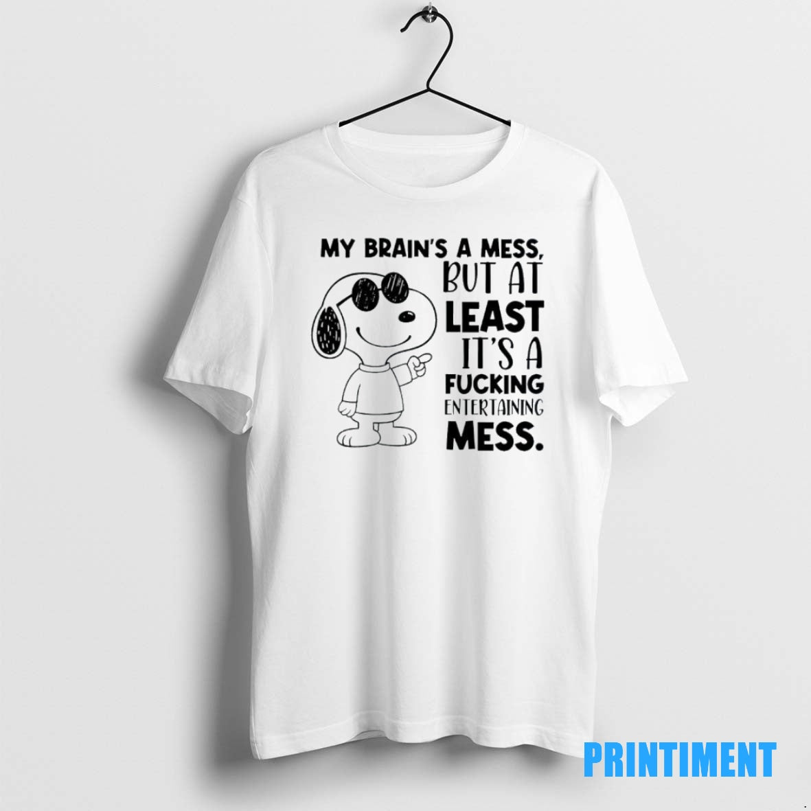 Official Snoppy My Brains A Mess But At Least Its A Fucking Entertaining Mess Tee