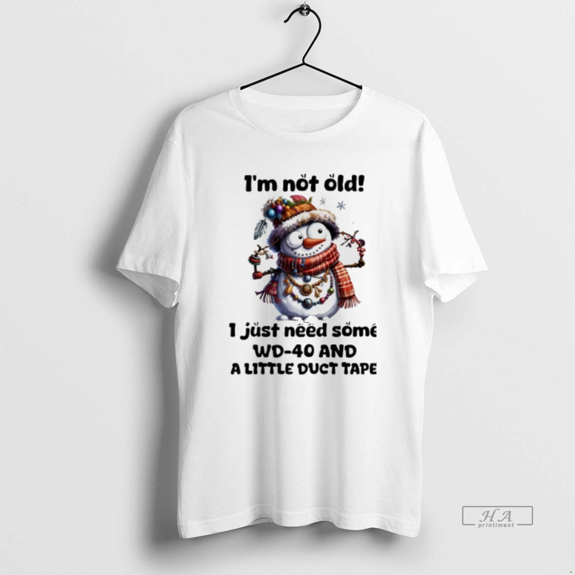 Official Snowman Christmas Im Not Old I Just Need Some Wd 40 And A Little