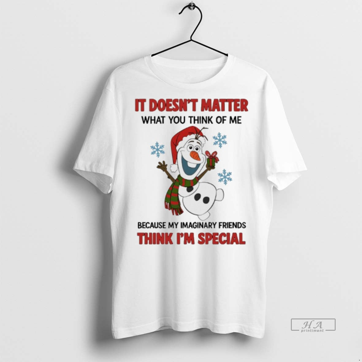Official Snowman Christmas It Doesnt Matter What You Think Of Me Because My Imaginary Friends