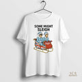 Official Some Might Sleigh Oasis Merry Christmas