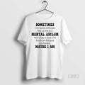Official Sometimes I Sit Quietly And Wonder Why Im Not In A Mental Asylum