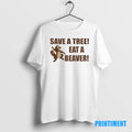 Official Squirrel Save A Tree Eat A Beaver Tee Sweater