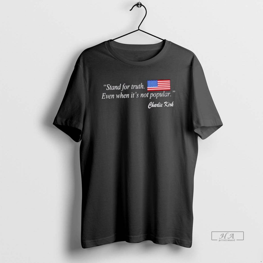 Official Stand For Truth Even When Its Not Popular Charlie Kirk Us Flag
